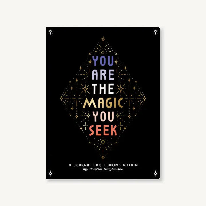 You Are The Magic You Seek ~ A Journal For Looking Within By Kristen Drozdowski
